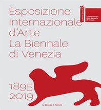 Esposizione internazionale d'arte la Biennale di Venezia 1895-2019 - Librerie.coop