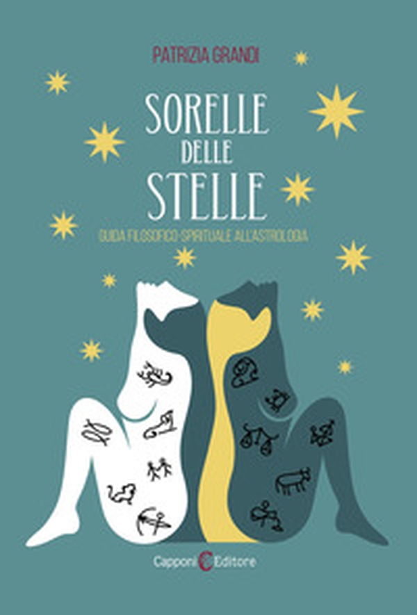 Sorelle delle stelle. Guida filosofico-spirituale all'astrologia - Librerie.coop Sorelle delle stelle. Guida filosofico-spirituale all'astrologia - Librerie.coop