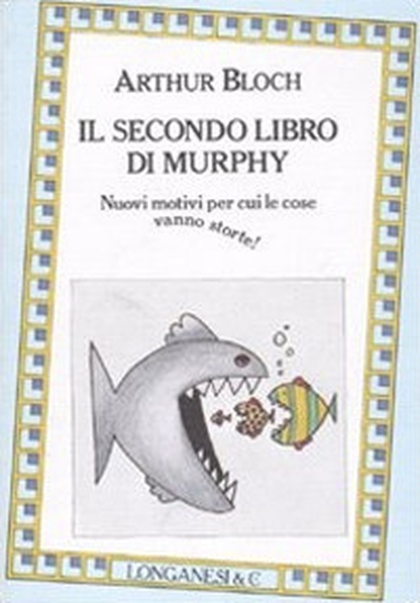 Il secondo libro di Murphy. Nuovi motivi per cui le cose vanno storte! - Librerie.coop Il secondo libro di Murphy. Nuovi motivi per cui le cose vanno storte! - Librerie.coop