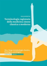 Terminologia ragionata della medicina cinese classica e moderna Unità 2. Yin e Yang: terminologia classica, fisiologica, patologica - Librerie.coop