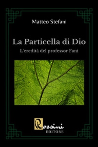 La particella di Dio. L'eredità del professor Fani - Librerie.coop