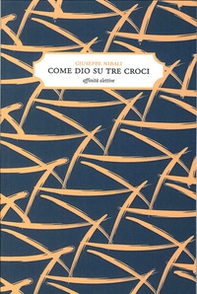 Come Dio su tre croci - Librerie.coop Come Dio su tre croci - Librerie.coop