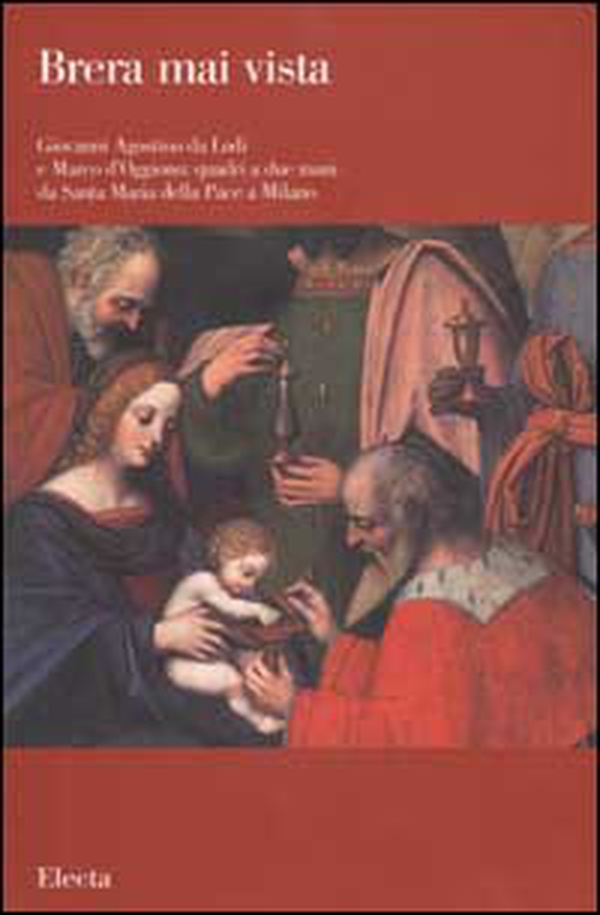 Giovanni Agostino da Lodi e Marco d'Oggiono: quadri a due mani da Santa Maria della Pace a Milano - Librerie.coop Giovanni Agostino da Lodi e Marco d'Oggiono: quadri a due mani da Santa Maria della Pace a Milano - Librerie.coop