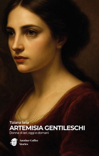Artemisia Gentileschi. Donna di ieri, oggi e domani - Librerie.coop