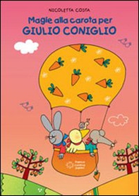 Magie alla carota per Giulio Coniglio - Librerie.coop