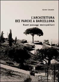 L'architettura dei parchi a Barcellona. Nuovi paesaggi metropolitani - Librerie.coop L'architettura dei parchi a Barcellona. Nuovi paesaggi metropolitani - Librerie.coop