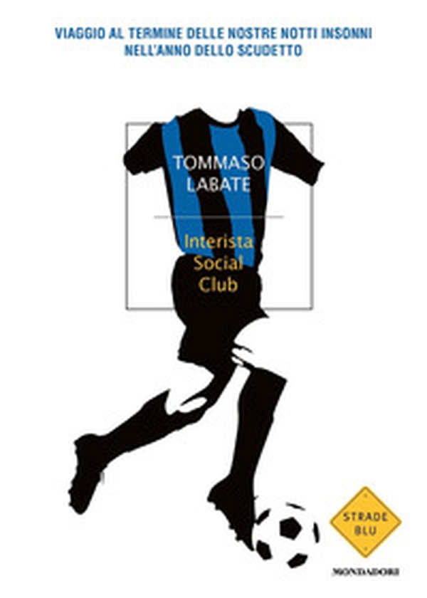 Interista Social Club. Viaggio al termine delle nostre notti insonni nell'anno dello scudetto - Librerie.coop Interista Social Club. Viaggio al termine delle nostre notti insonni nell'anno dello scudetto - Librerie.coop