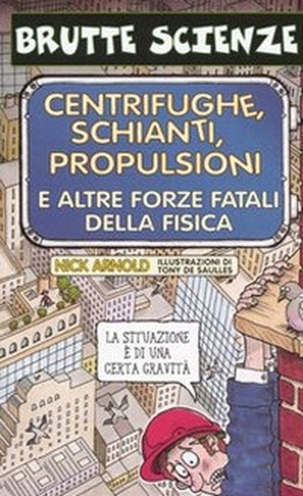 Centrifughe, schianti, propulsioni e altre forze fatali della fisica - Librerie.coop Centrifughe, schianti, propulsioni e altre forze fatali della fisica - Librerie.coop