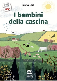 I bambini della cascina. Ediz. ad alta leggibilità - Librerie.coop I bambini della cascina. Ediz. ad alta leggibilità - Librerie.coop