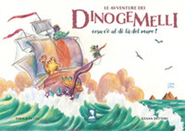 Le avventure dei Dinogemelli. Cosa c'è al di là del mare? - Librerie.coop Le avventure dei Dinogemelli. Cosa c'è al di là del mare? - Librerie.coop