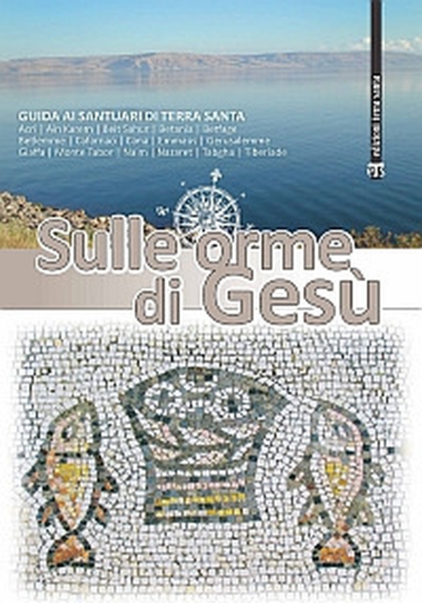Sulle orme di Gesù. Guida ai santuari di Terra Santa - Librerie.coop Sulle orme di Gesù. Guida ai santuari di Terra Santa - Librerie.coop