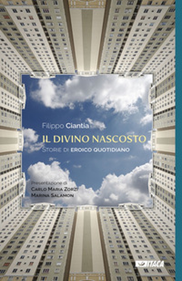 Il divino nascosto. Storie di eroico quotidiano - Librerie.coop Il divino nascosto. Storie di eroico quotidiano - Librerie.coop