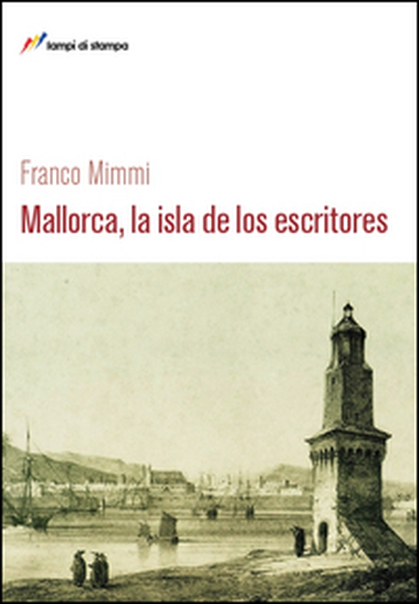 Mallorca, la isla de los escritores - Librerie.coop Mallorca, la isla de los escritores - Librerie.coop