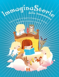 Immagina storie della buonanotte. Racconti e storie creati per calmarele ansie, liberare l'immaginazione e rafforzare l'autostima - Librerie.coop Immagina storie della buonanotte. Racconti e storie creati per calmarele ansie, liberare l'immaginazione e rafforzare l'autostima - Librerie.coop