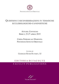 Questioni e riconsiderazioni in tematiche ecclesiologiche-canonistiche. Atti del Convegno (Beirut, 25-27 aprile 2019) - Librerie.coop