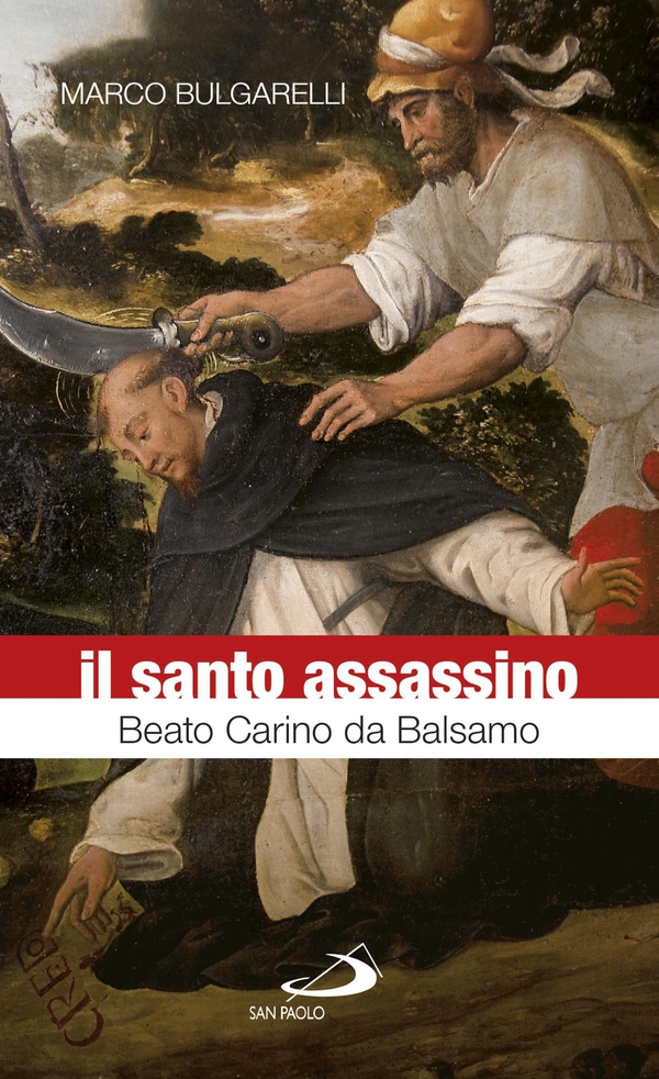 Il santo assassino. Beato Carino da Balsamo - Librerie.coop Il santo assassino. Beato Carino da Balsamo - Librerie.coop