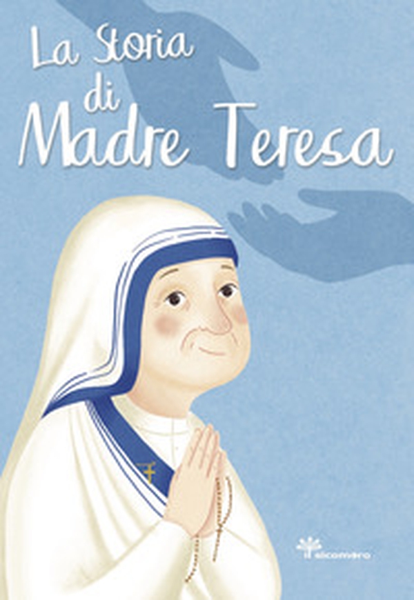 La storia di Madre Teresa - Librerie.coop