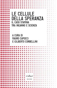 Le cellule della speranza. Il caso Stamina tra inganno e scienza - Librerie.coop Le cellule della speranza. Il caso Stamina tra inganno e scienza - Librerie.coop