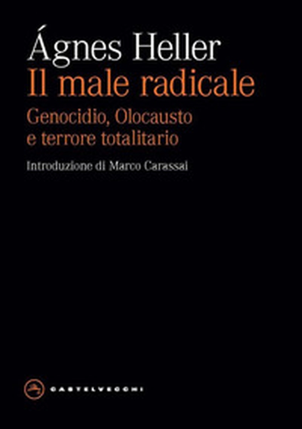 Il male radicale. Genocidio, Olocausto e terrore totalitario - Librerie.coop Il male radicale. Genocidio, Olocausto e terrore totalitario - Librerie.coop