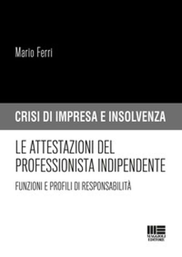 Le attestazioni del professionista indipendente. Funzioni e profili di responsabilità - Librerie.coop Le attestazioni del professionista indipendente. Funzioni e profili di responsabilità - Librerie.coop