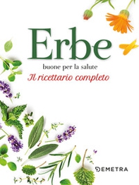 Erbe buone per la salute. Il ricettario completo - Librerie.coop Erbe buone per la salute. Il ricettario completo - Librerie.coop