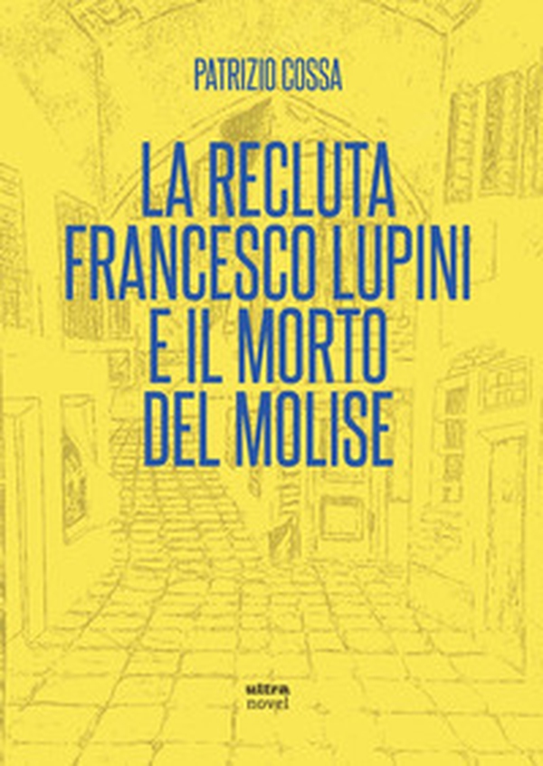 La recluta Francesco Lupini e il morto del Molise - Librerie.coop La recluta Francesco Lupini e il morto del Molise - Librerie.coop