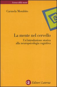 La mente nel cervello. Un'introduzione storica alla neuropsicologia cognitiva - Librerie.coop