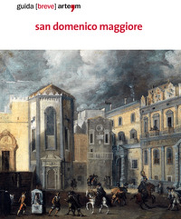 San Domenico Maggiore. Guida (breve) - Librerie.coop San Domenico Maggiore. Guida (breve) - Librerie.coop