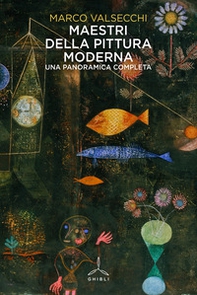 Maestri della pittura moderna. Una panoramica completa - Librerie.coop