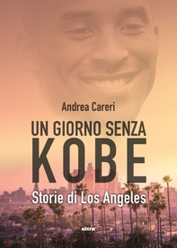 Un giorno senza Kobe - Librerie.coop