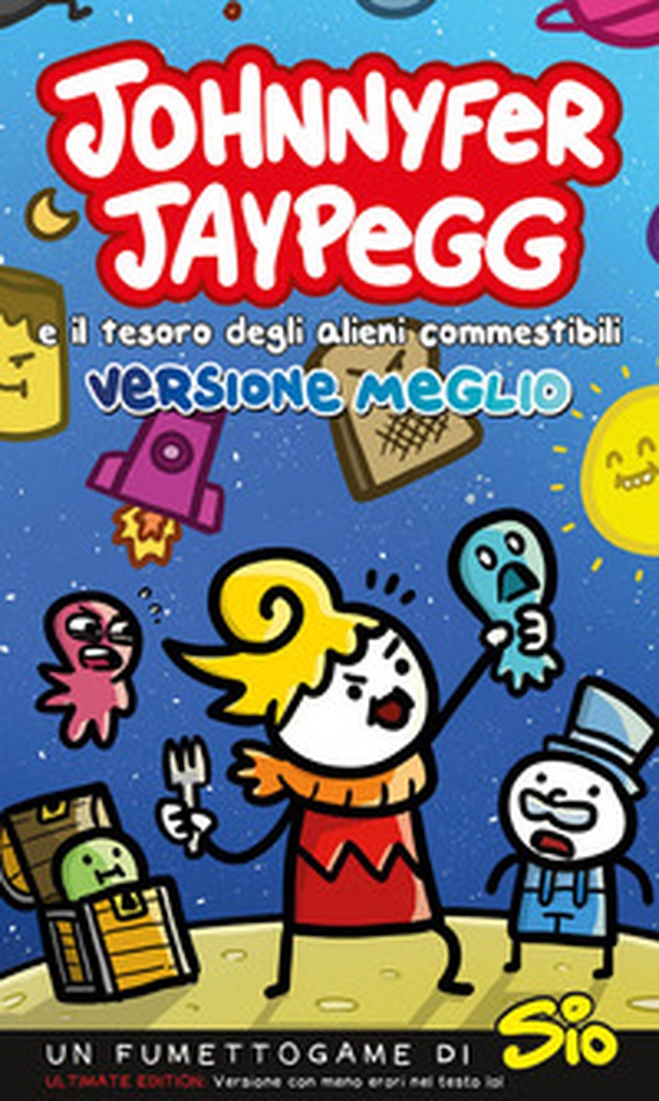 Johnnyfer Jaypegg e il tesoro degli alieni commestibili. Versione meglio - Librerie.coop Johnnyfer Jaypegg e il tesoro degli alieni commestibili. Versione meglio - Librerie.coop