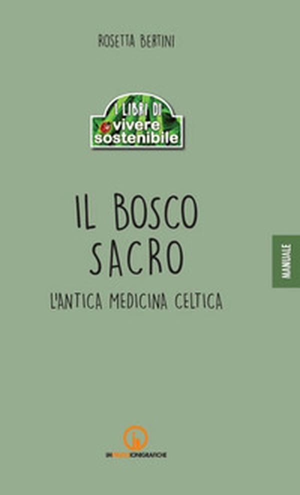 Il bosco sacro. L'antica medicina celtica - Librerie.coop