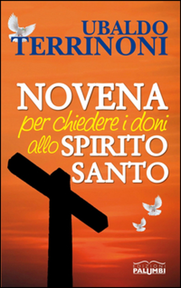 Novena per chiedere i doni allo Spirito Santo - Librerie.coop Novena per chiedere i doni allo Spirito Santo - Librerie.coop