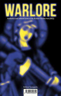 Warlore. Aesthetics and cultural icons of the Russia-Ukraine war (2022) - Librerie.coop