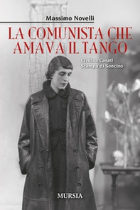 La comunista che amava il tango. Cristina Casati Stampa di Soncino - Librerie.coop La comunista che amava il tango. Cristina Casati Stampa di Soncino - Librerie.coop