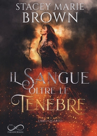 Il sangue oltre le tenebre. Darkness series - Vol. 4 - Librerie.coop