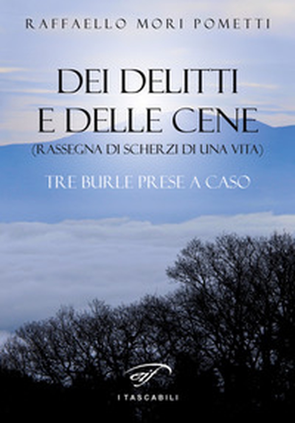Dei delitti e delle cene (rassegna di scherzi di una vita). Tre burle prese a caso - Librerie.coop Dei delitti e delle cene (rassegna di scherzi di una vita). Tre burle prese a caso - Librerie.coop