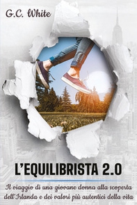 L'equilibrista 2.0. Il viaggio di una giovane donna alla scoperta dell'Irlanda e dei valori più autentici della vita - Librerie.coop