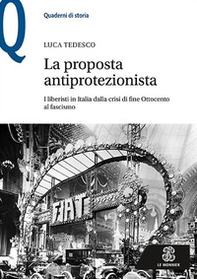 La proposta antiprotezionista. I liberisti in Italia dalla crisi di fine Ottocento al fascismo - Librerie.coop