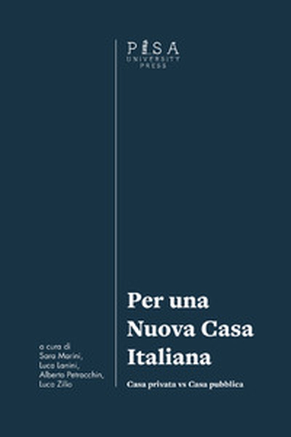 Per una nuova casa italiana. Casa privata vs casa pubblica - Librerie.coop Per una nuova casa italiana. Casa privata vs casa pubblica - Librerie.coop