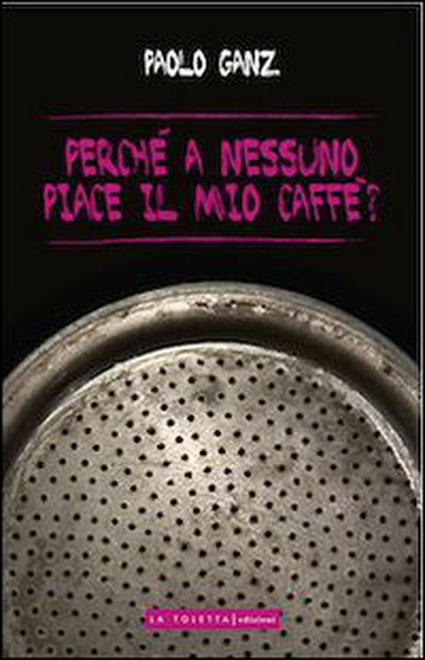 Perché a nessuno piace il mio caffè? - Librerie.coop Perché a nessuno piace il mio caffè? - Librerie.coop