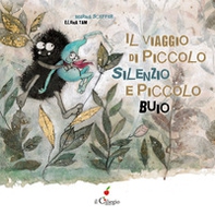 Il viaggio di Piccolo Silenzio e Piccolo Buio - Librerie.coop Il viaggio di Piccolo Silenzio e Piccolo Buio - Librerie.coop