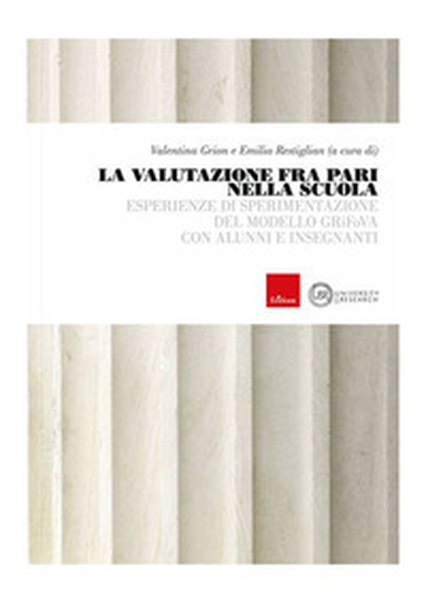 La valutazione fra pari nella scuola. Esperienze di sperimentazione del modello GRiFoVA con alunni e insegnanti - Librerie.coop La valutazione fra pari nella scuola. Esperienze di sperimentazione del modello GRiFoVA con alunni e insegnanti - Librerie.coop