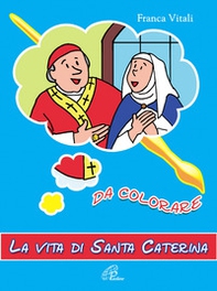 La vita di santa Caterina. Da colorare - Librerie.coop