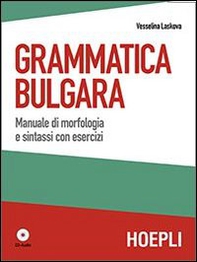 Grammatica bulgara. Manuale di morfologia e sintassi con esercizi - Librerie.coop Grammatica bulgara. Manuale di morfologia e sintassi con esercizi - Librerie.coop