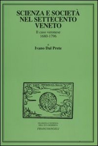 Scienza e società nel Settecento veneto. Il caso veronese 1680-1796 - Librerie.coop