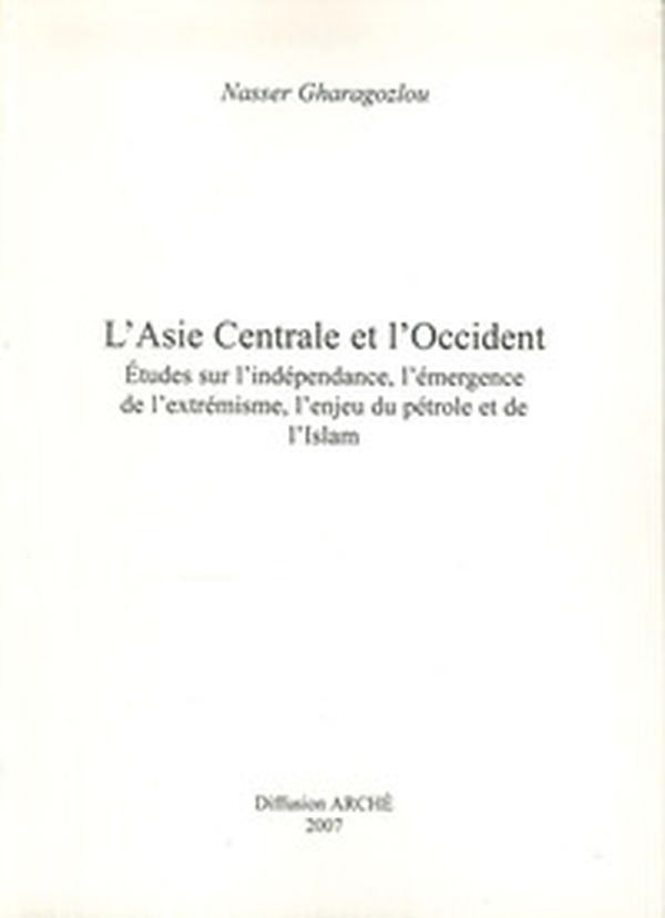 L'Asie centrale et l'Occident. Etudes sur l'indépendance, l'émergence de l'extrémisme, l'enjeu du pétrole et de l'Islam - Librerie.coop L'Asie centrale et l'Occident. Etudes sur l'indépendance, l'émergence de l'extrémisme, l'enjeu du pétrole et de l'Islam - Librerie.coop