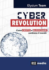 Cyber revolution. Come Crypto e Blockchain cambiano il mondo - Librerie.coop