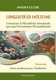 Longevità e intestino. Conoscere il microbiota intestinale, per una prevenzione personalizzata - Librerie.coop