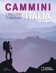 Cammini Italia: I migliori itinerari. National Geographic - Librerie.coop Cammini Italia: I migliori itinerari. National Geographic - Librerie.coop